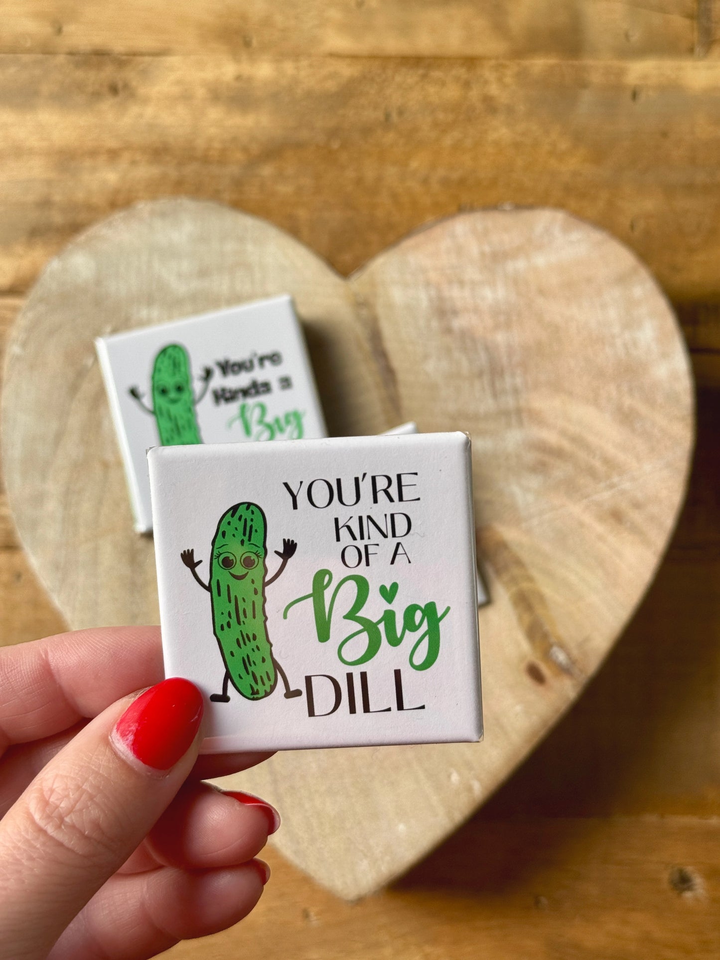 You're a BIG DILL Novelty Magnet